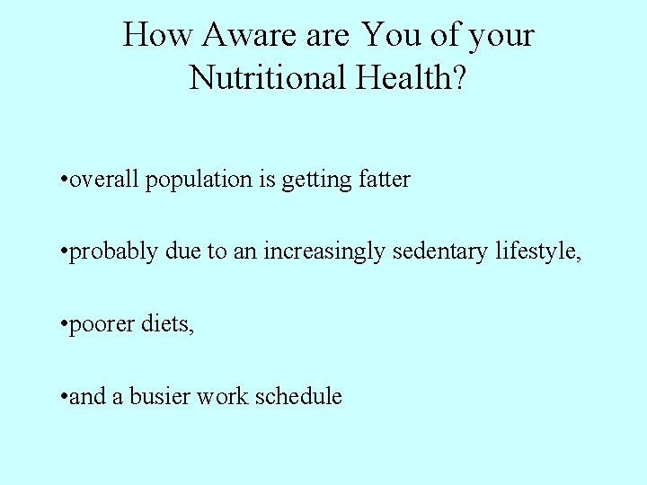 How Aware You of your Nutritional Health? • overall population is getting fatter •