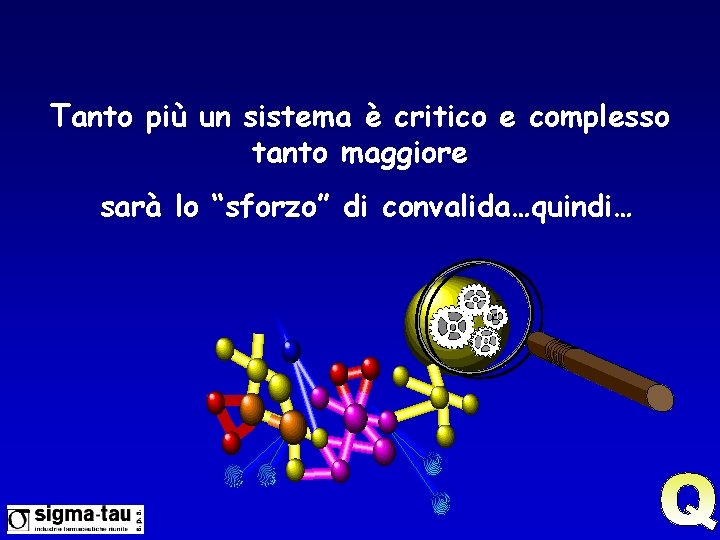 Tanto più un sistema è critico e complesso tanto maggiore sarà lo “sforzo” di