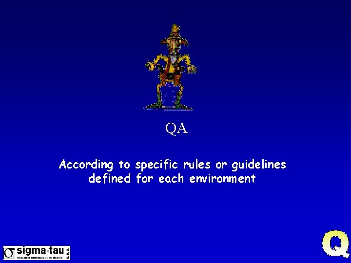 QA According to specific rules or guidelines defined for each environment 