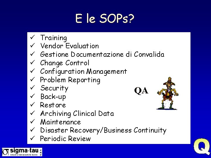 E le SOPs? ü ü ü ü Training Vendor Evaluation Gestione Documentazione di Convalida