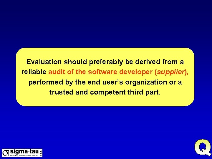 Evaluation should preferably be derived from a reliable audit of the software developer (supplier),