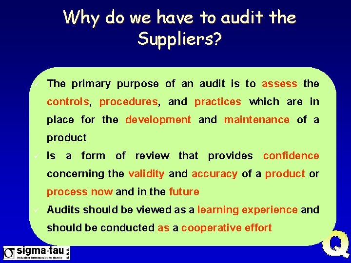 Why do we have to audit the Suppliers? ü The primary purpose of an