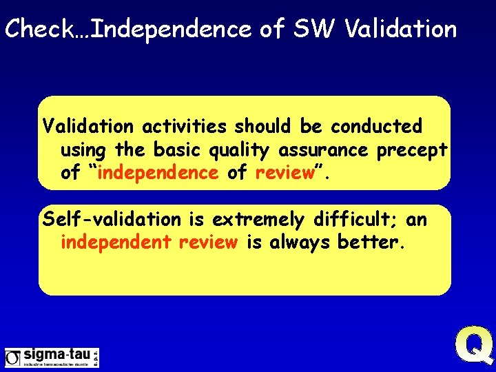 Check…Independence of SW Validation activities should be conducted using the basic quality assurance precept