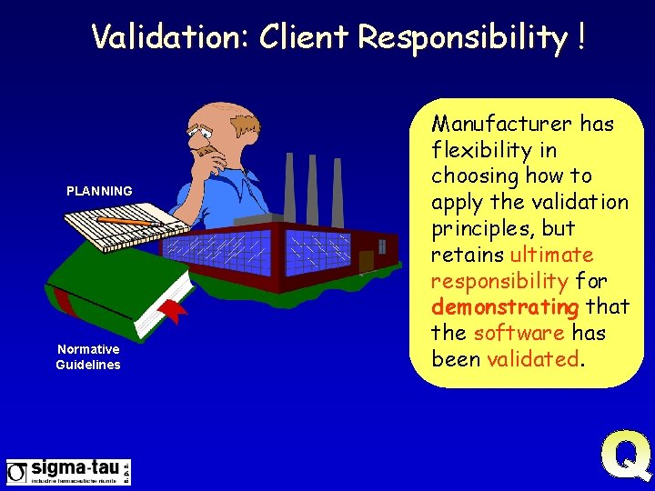 Validation: Client Responsibility ! PLANNING Normative Guidelines Manufacturer has flexibility in choosing how to