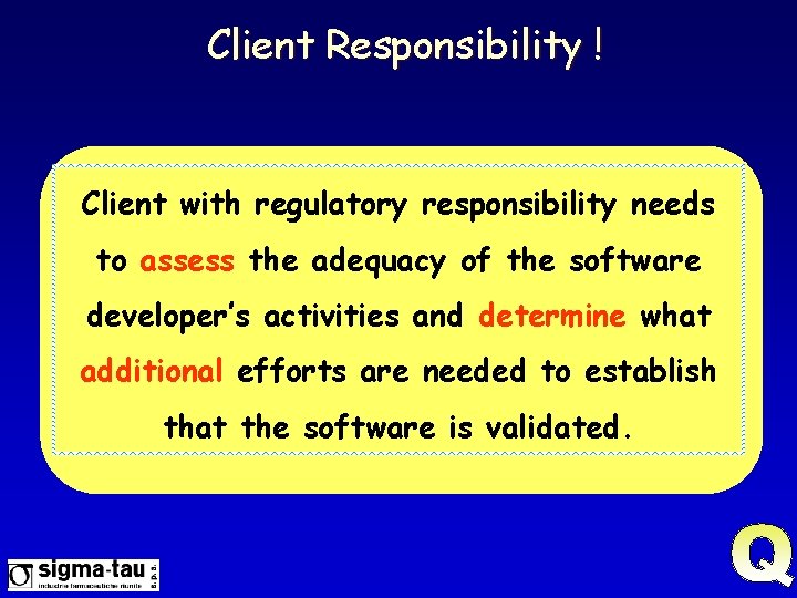 Client Responsibility ! Client with regulatory responsibility needs to assess the adequacy of the