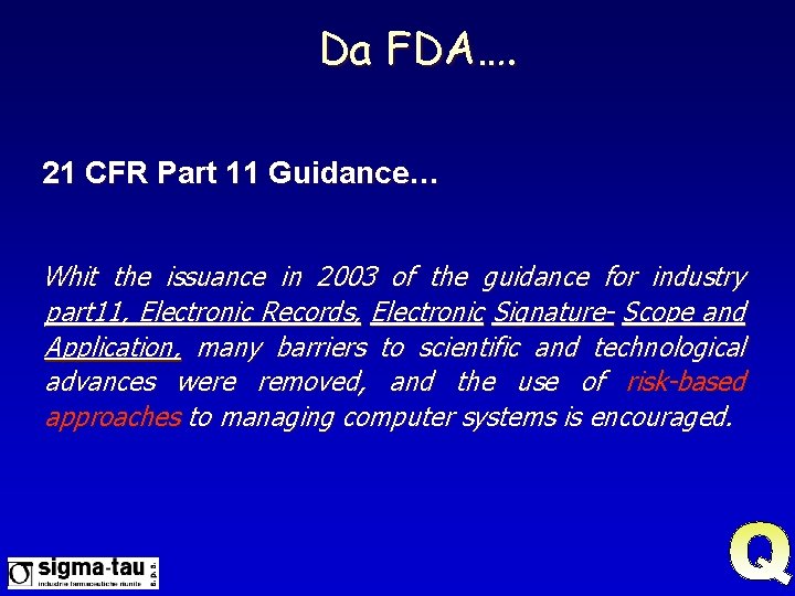Da FDA…. 21 CFR Part 11 Guidance… Whit the issuance in 2003 of the