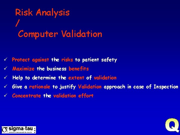 Risk Analysis / Computer Validation ü Protect against the risks to patient safety ü