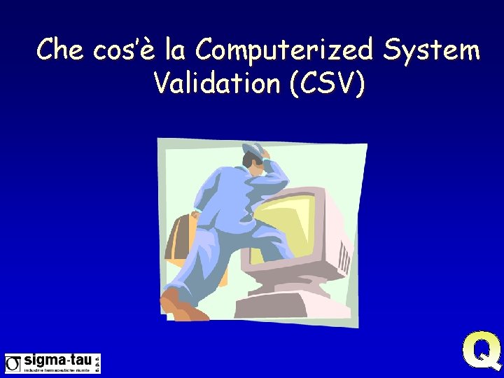 Che cos’è la Computerized System Validation (CSV) 