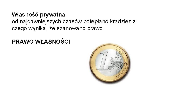 Własność prywatna od najdawniejszych czasów potępiano kradzież z czego wynika, że szanowano prawo. PRAWO