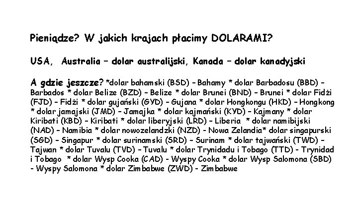 Pieniądze? W jakich krajach płacimy DOLARAMI? USA, Australia – dolar australijski, Kanada – dolar