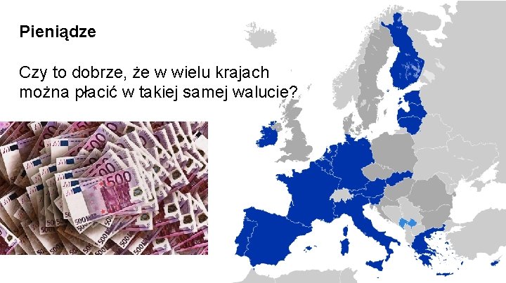 Pieniądze Czy to dobrze, że w wielu krajach można płacić w takiej samej walucie?