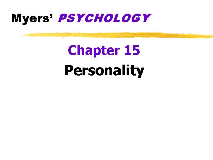 Myers’ PSYCHOLOGY Chapter 15 Personality 