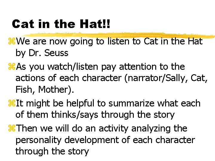 Cat in the Hat!! z. We are now going to listen to Cat in