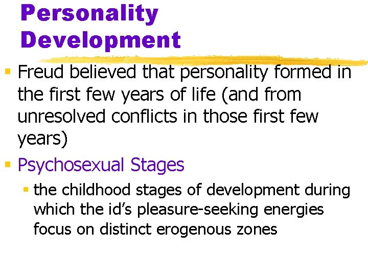 Personality Development § Freud believed that personality formed in the first few years of