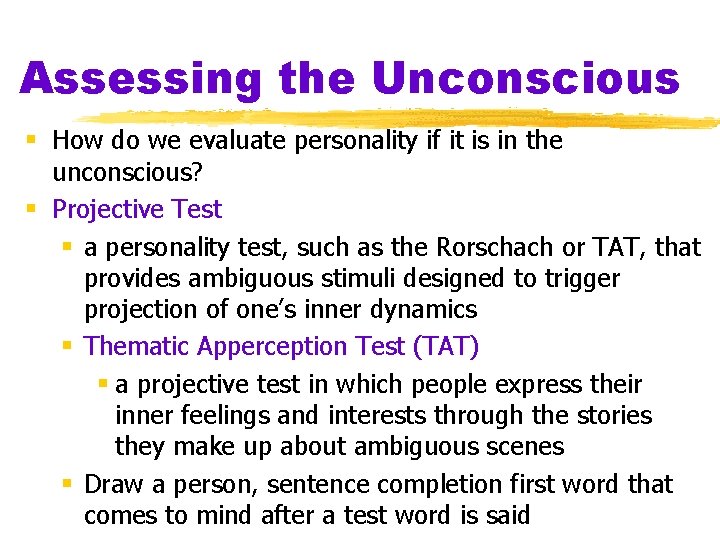 Assessing the Unconscious § How do we evaluate personality if it is in the