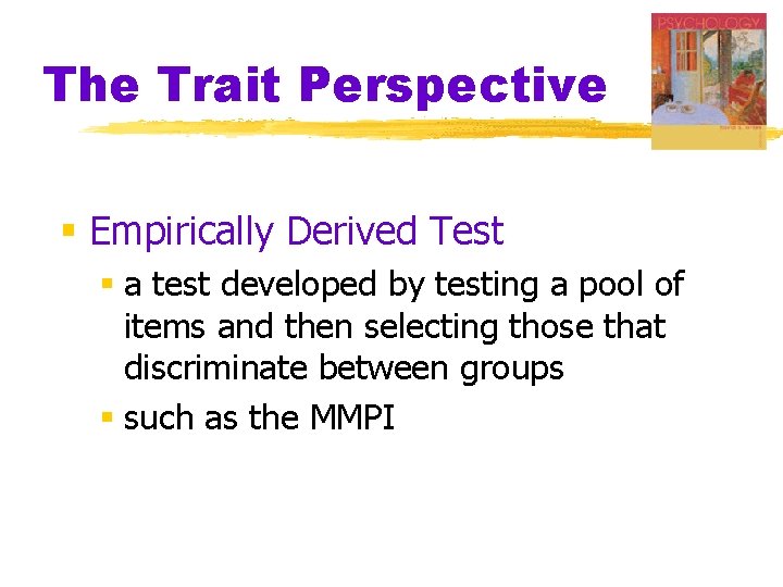 The Trait Perspective § Empirically Derived Test § a test developed by testing a