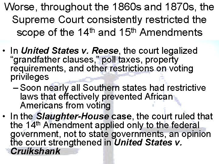 Worse, throughout the 1860 s and 1870 s, the Supreme Court consistently restricted the