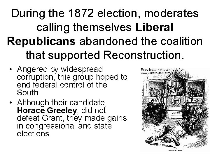 During the 1872 election, moderates calling themselves Liberal Republicans abandoned the coalition that supported