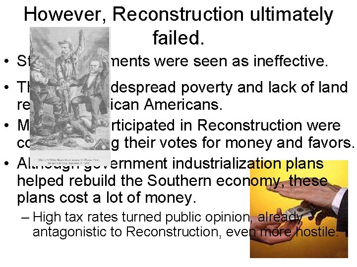 However, Reconstruction ultimately failed. • State governments were seen as ineffective. • There was