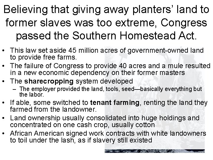 Believing that giving away planters’ land to former slaves was too extreme, Congress passed