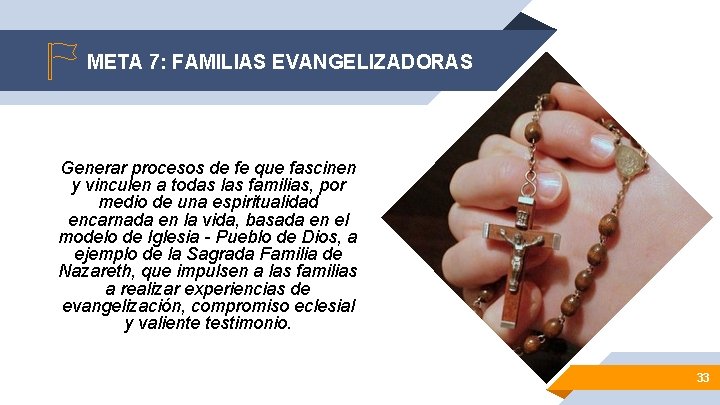 META 7: FAMILIAS EVANGELIZADORAS Generar procesos de fe que fascinen y vinculen a todas