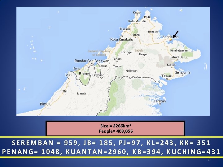 Kami Di Sini Size = 2266 km 2 People= 409, 056 SEREMBAN = 959,