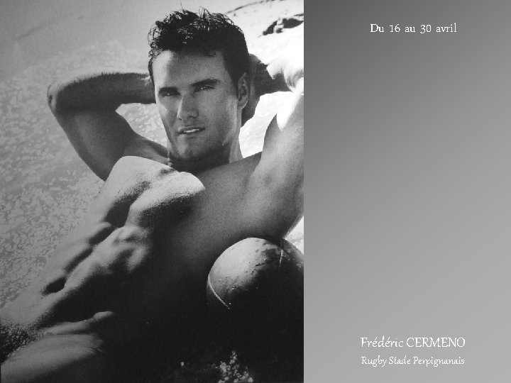 Du 16 au 30 avril Frédéric CERMENO Rugby Stade Perpignanais 