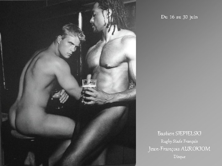 Du 16 au 30 juin Bastien SIEPIELSKI Rugby Stade Français Jean-François AUROKIOM Disque 