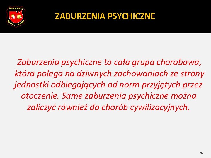 ZABURZENIA PSYCHICZNE Zaburzenia psychiczne to cała grupa chorobowa, która polega na dziwnych zachowaniach ze