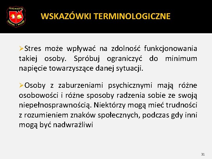 WSKAZÓWKI TERMINOLOGICZNE ØStres może wpływać na zdolność funkcjonowania takiej osoby. Spróbuj ograniczyć do minimum