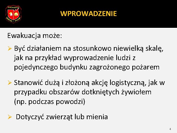 WPROWADZENIE Ewakuacja może: Ø Być działaniem na stosunkowo niewielką skalę, jak na przykład wyprowadzenie