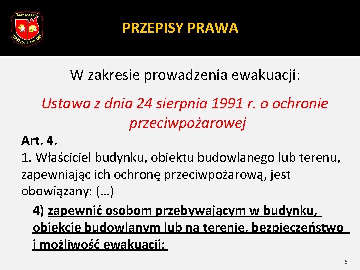 PRZEPISY PRAWA W zakresie prowadzenia ewakuacji: Ustawa z dnia 24 sierpnia 1991 r. o