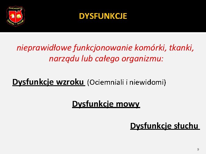 DYSFUNKCJE nieprawidłowe funkcjonowanie komórki, tkanki, narządu lub całego organizmu: Dysfunkcje wzroku (Ociemniali i niewidomi)