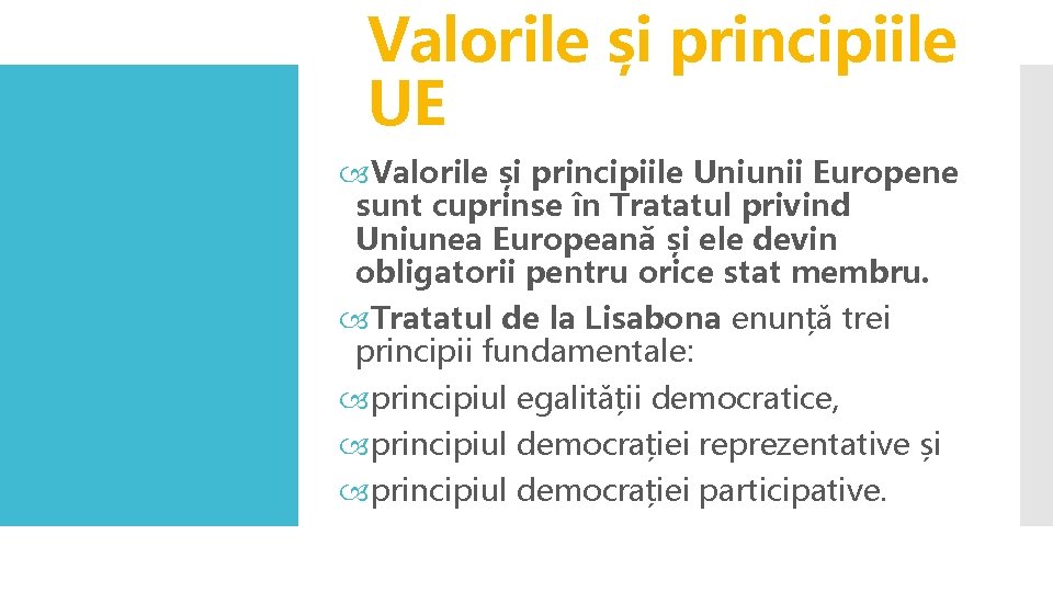 Valorile și principiile UE Valorile și principiile Uniunii Europene sunt cuprinse în Tratatul privind