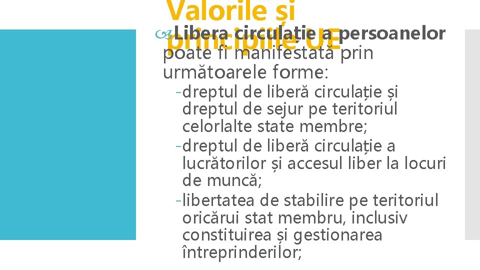 Valorile și Libera circulație a persoanelor principiile UE poate fi manifestată prin următoarele forme: