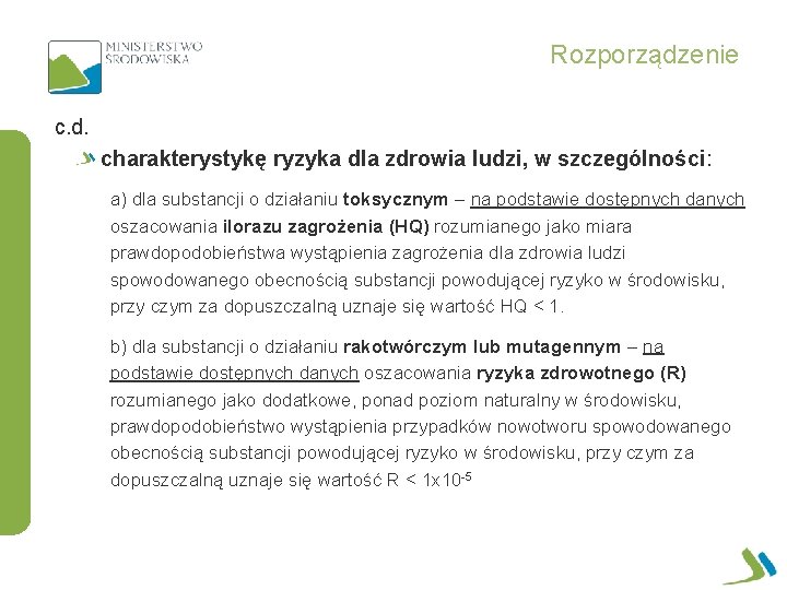 Rozporządzenie c. d. charakterystykę ryzyka dla zdrowia ludzi, w szczególności: a) dla substancji o