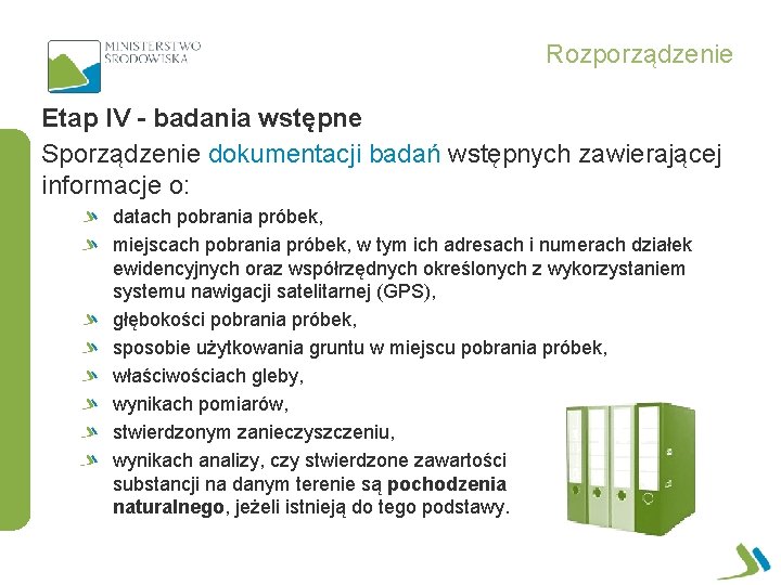 Rozporządzenie Etap IV - badania wstępne Sporządzenie dokumentacji badań wstępnych zawierającej informacje o: datach