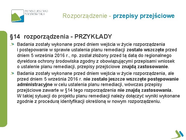 Rozporządzenie - przepisy przejściowe § 14 rozporządzenia - PRZYKŁADY Badania zostały wykonane przed dniem