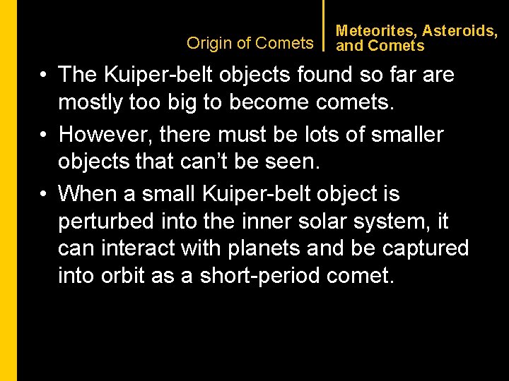 CHAPTER 1 Origin of Comets Meteorites, Asteroids, and Comets • The Kuiper-belt objects found