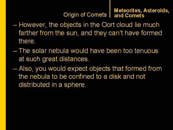 CHAPTER 1 Origin of Comets Meteorites, Asteroids, and Comets – However, the objects in