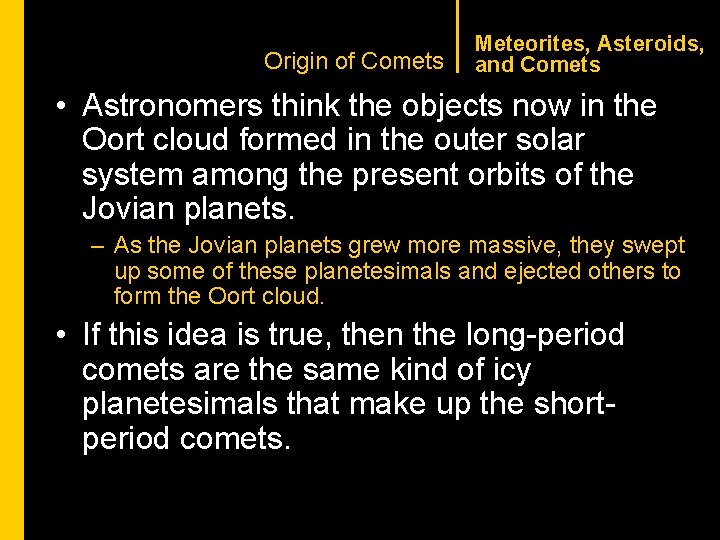 CHAPTER 1 Origin of Comets Meteorites, Asteroids, and Comets • Astronomers think the objects