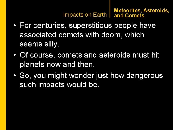 CHAPTER 1 Impacts on Earth Meteorites, Asteroids, and Comets • For centuries, superstitious people