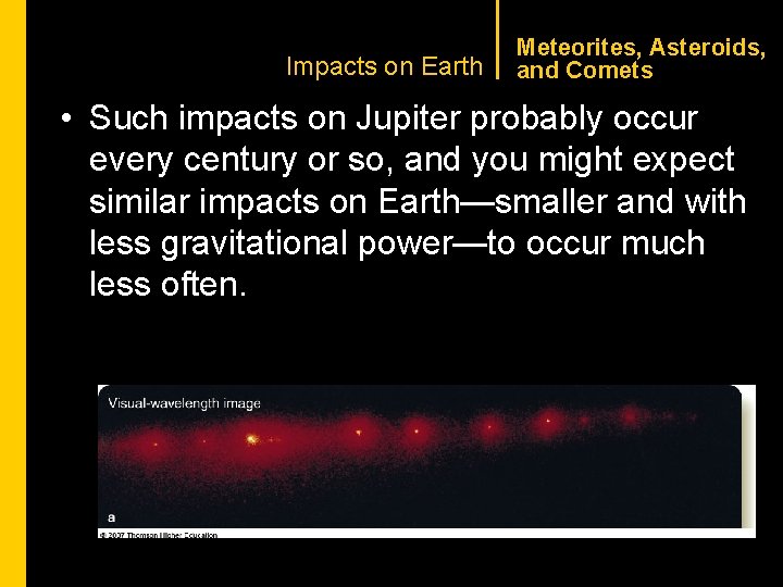 CHAPTER 1 Impacts on Earth Meteorites, Asteroids, and Comets • Such impacts on Jupiter