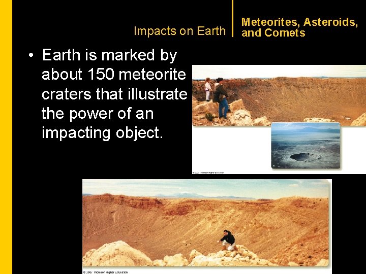CHAPTER 1 Impacts on Earth • Earth is marked by about 150 meteorite craters