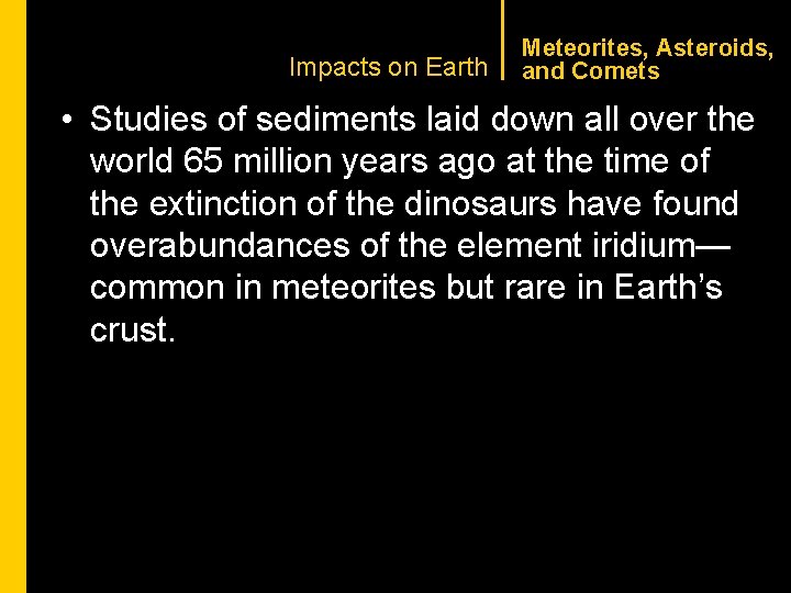 CHAPTER 1 Impacts on Earth Meteorites, Asteroids, and Comets • Studies of sediments laid