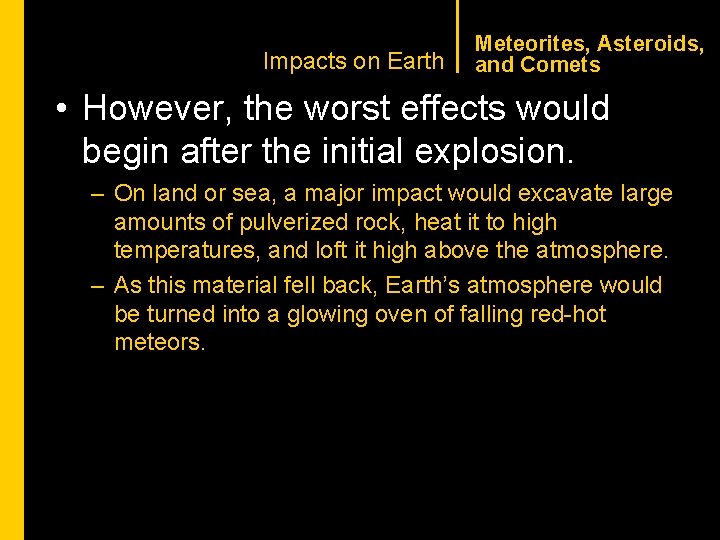 CHAPTER 1 Impacts on Earth Meteorites, Asteroids, and Comets • However, the worst effects