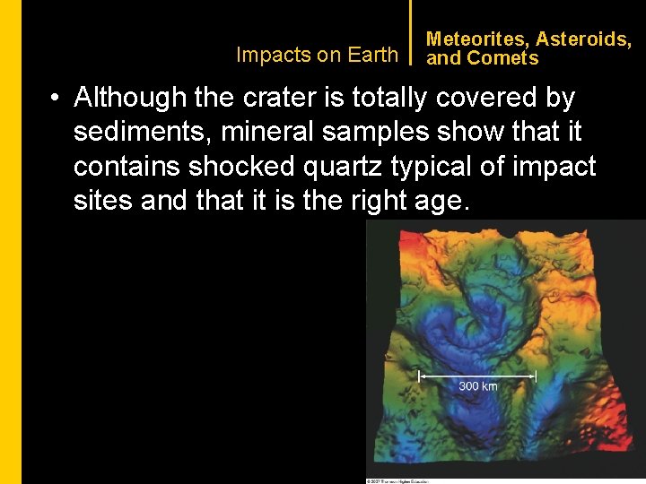 CHAPTER 1 Impacts on Earth Meteorites, Asteroids, and Comets • Although the crater is