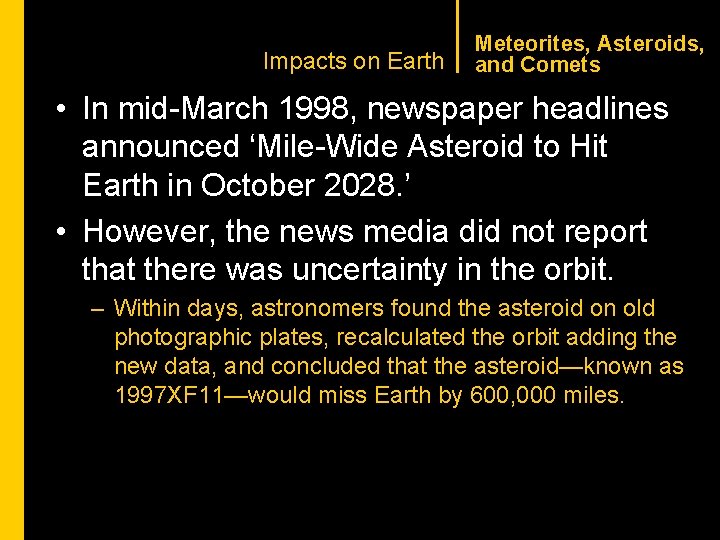 CHAPTER 1 Impacts on Earth Meteorites, Asteroids, and Comets • In mid-March 1998, newspaper