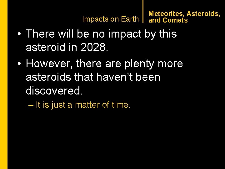 CHAPTER 1 Impacts on Earth Meteorites, Asteroids, and Comets • There will be no