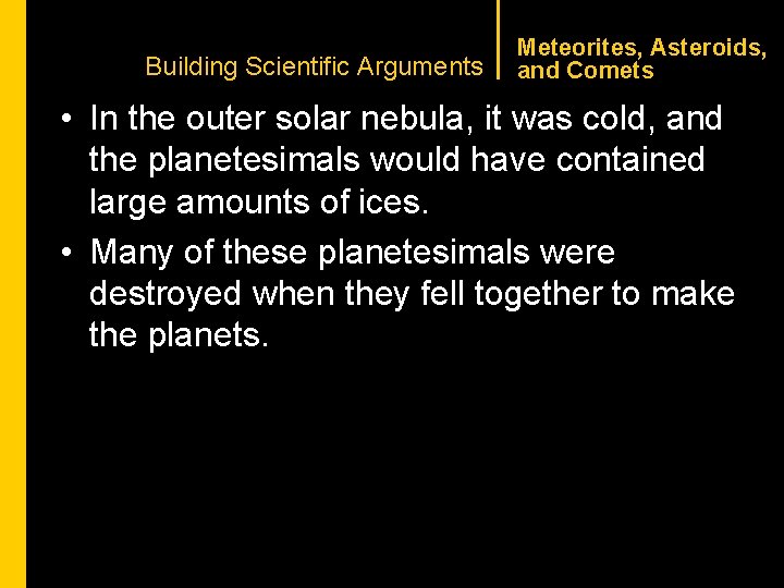 CHAPTER 1 Building Scientific Arguments Meteorites, Asteroids, and Comets • In the outer solar